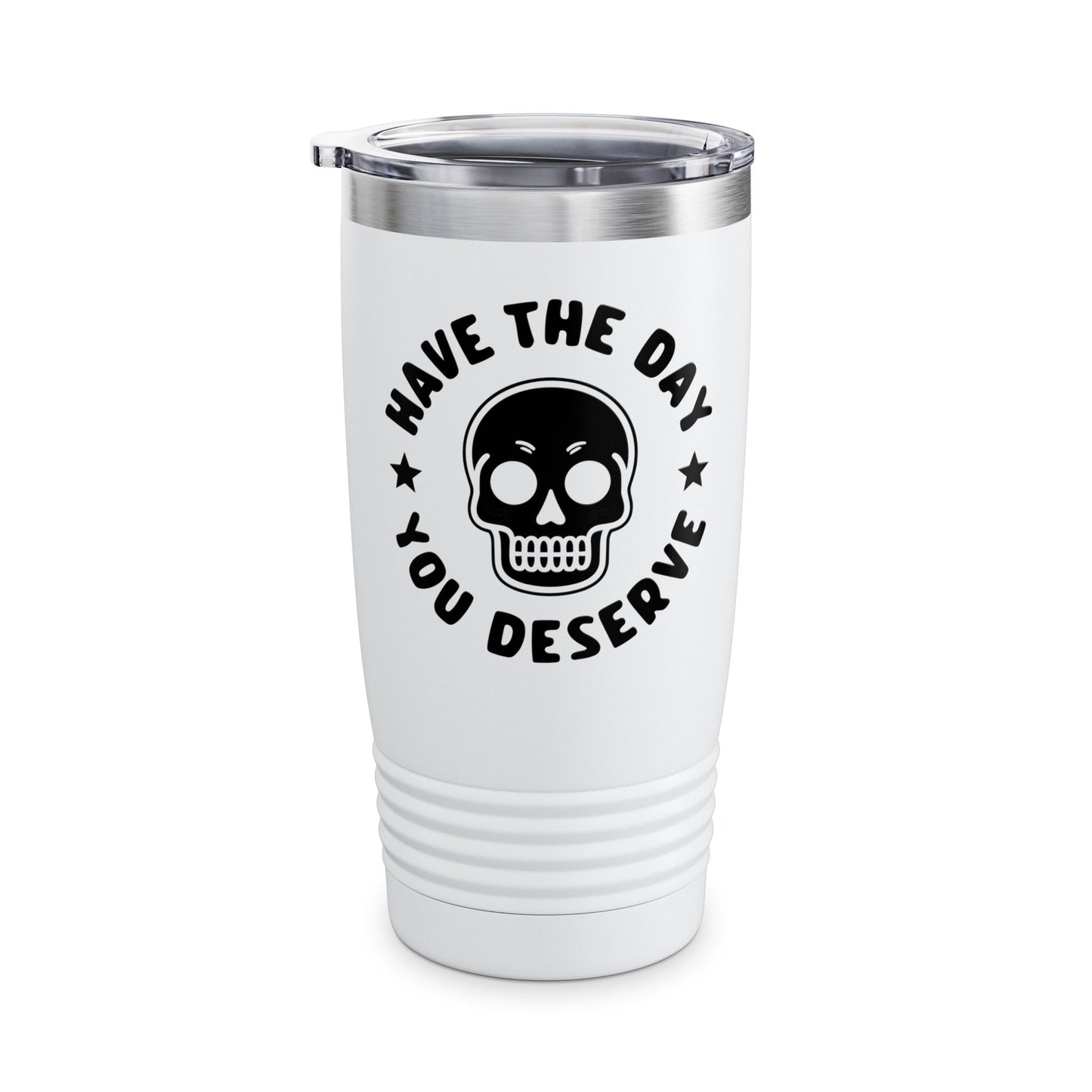 Funny Have The Day You Deserve Skull Sarcastic Tumbler For Men Women Tumbler