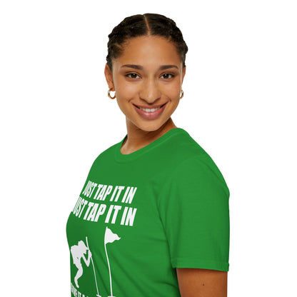 Just Tap It In Just Tap It In Give It A Little Tappy Tap Funny Golfer T-Shirt For Men WomenT-Shirt