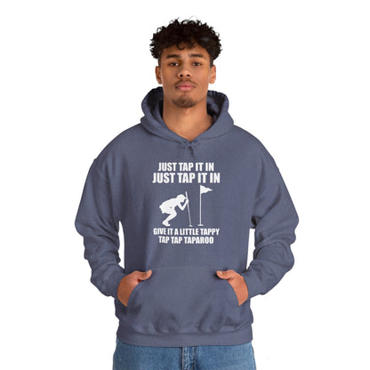 Just Tap It In Just Tap It In Give It A Little Tappy Tap Funny Golfer Hoodie For Men Women Hoodie