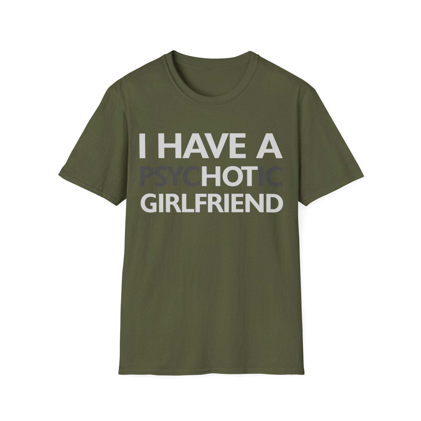 Funny I Have A Psychotic Girlfriend Boyfriend Joke Sarcastic T-Shirt for Men