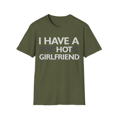 Funny I Have A Psychotic Girlfriend Boyfriend Joke Sarcastic T-Shirt for Men