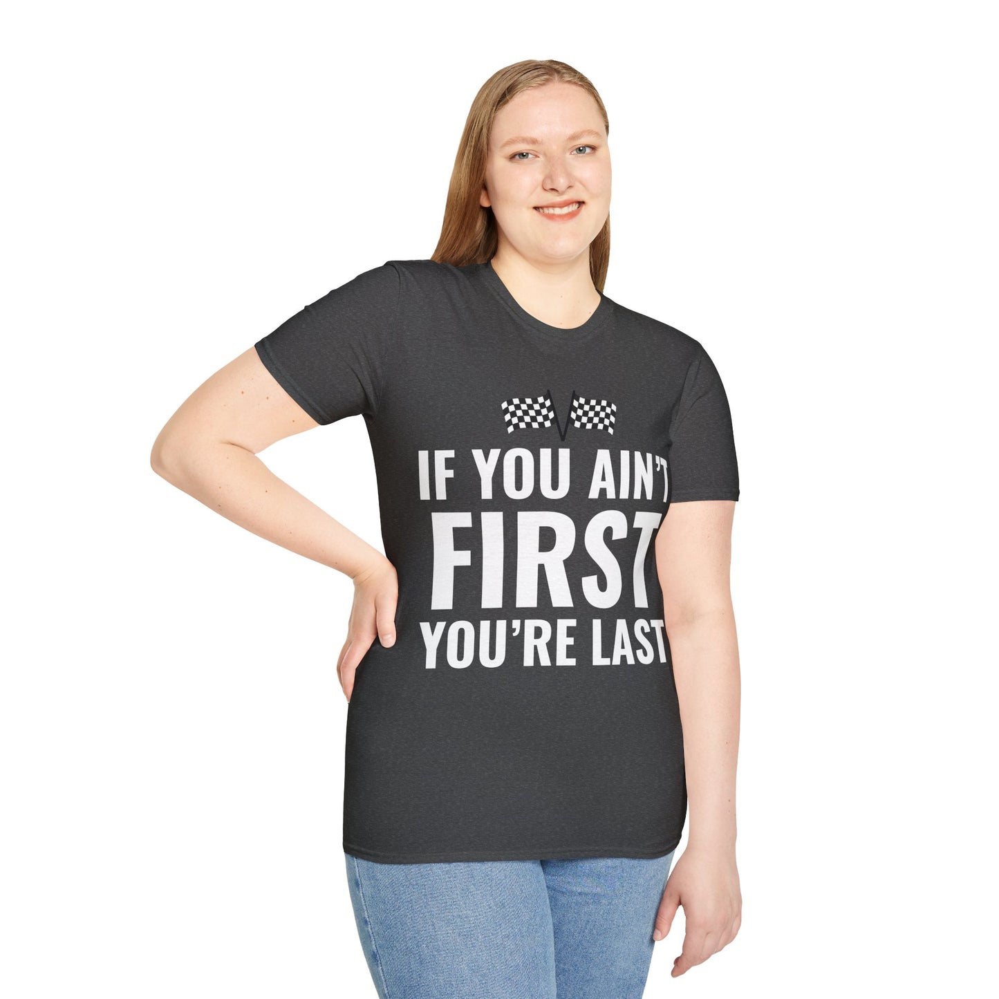 Funny If You Ain't First You're Last Drag Racing Fathers Day T-Shirt For Men Women T-Shirt