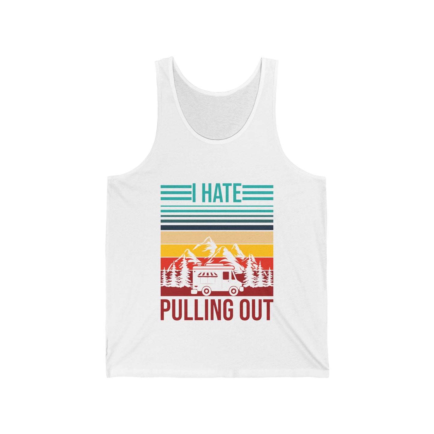 I Hate Pulling Out Camper RV Camping Trailer Funny Gift Tank top