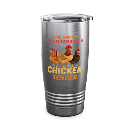 Funny I Raise Chickens I'm Literally a Chicken Tender Funny Farmer Tumbler For Men Women Tumbler