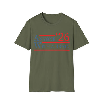 Anyone With A Brain 2026 Funny Presidential Election T-Shirt For Men Women