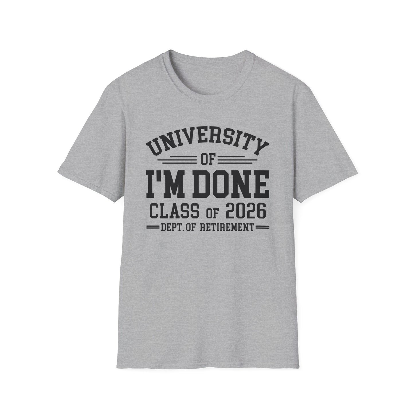 University Of I'm Done Retirement Class of 2026 Funny Career Graduation T-Shirt For Men Women
