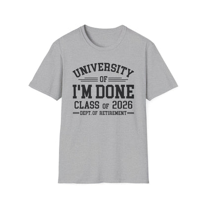 University Of I'm Done Retirement Class of 2026 Funny Career Graduation T-Shirt For Men Women