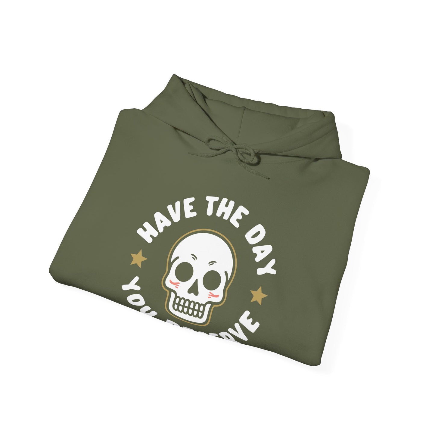 Funny Have The Day You Deserve Skull Sarcastic Hoodie For Men Women Hoodie