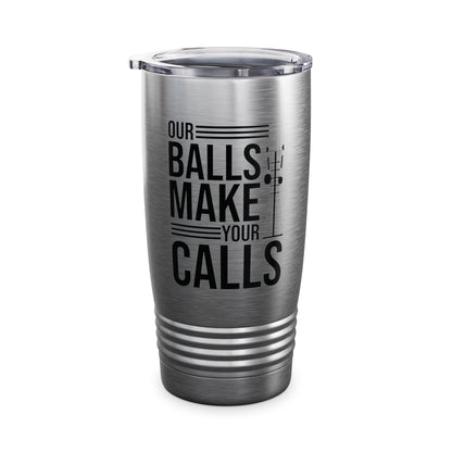 Funny Tower Climber Microwave Tower Our Balls Make Your Calls Tumbler