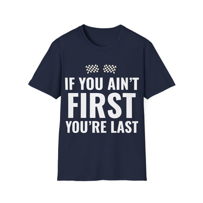 Funny If You Ain't First You're Last Drag Racing Fathers Day T-Shirt For Men Women T-Shirt