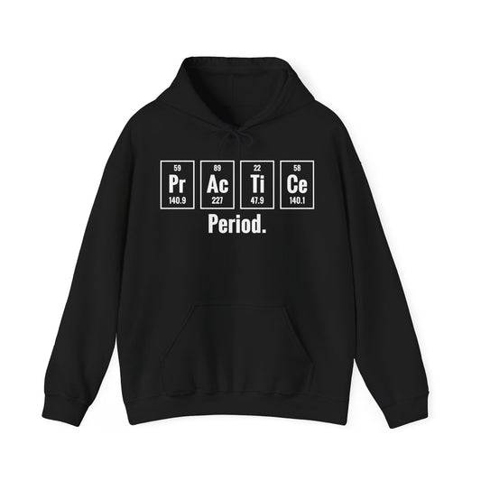 Practice Period Periodic Table Chemistry Chemist Student Science Hoodie For Men Women Hoodie