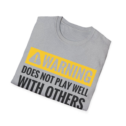 Funny Warning Does Not Play Well with Others Caution Sign T-Shirt for Men Women