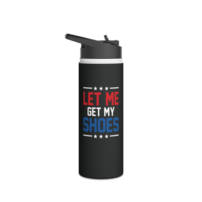 Let Me Get My Shoe Trump 2024 Re Elect President Trump Water Bottle For Men Women