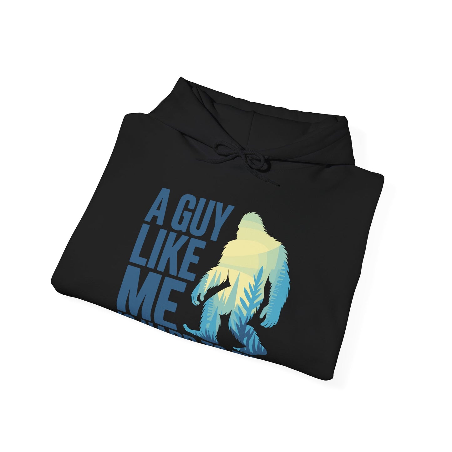 Sasquatch A Guy Like Me Is Hard To Find, Funny Bigfoot Forest Hoodies For Men Women