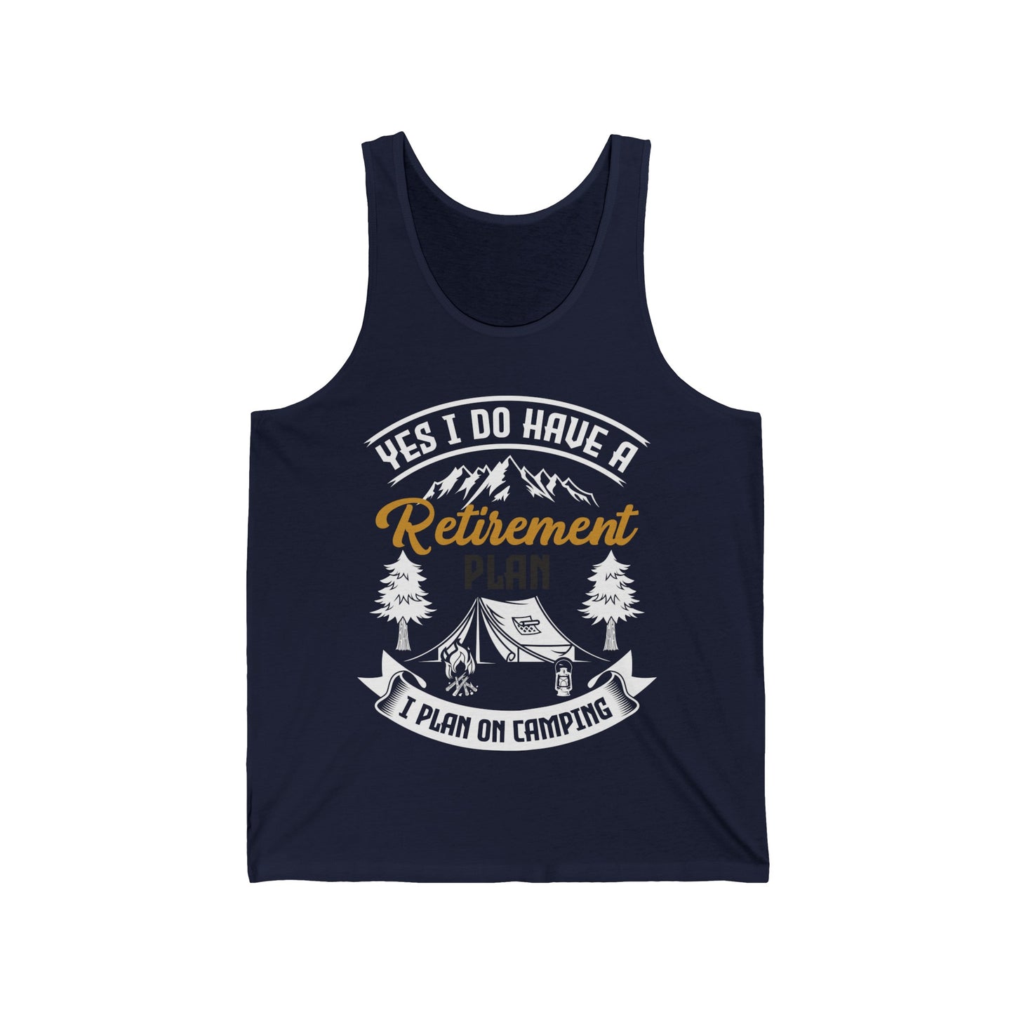 Yes I Do Have A Retirement Plan I Plan On Camping Camp Retired Tank Top Men Women Travelers