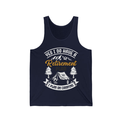 Yes I Do Have A Retirement Plan I Plan On Camping Camp Retired Tank Top Men Women Travelers