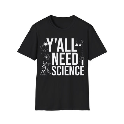 Y'All Need Science Lover Nerd Geek School Teacher Men Women T-Shirt