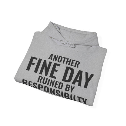 Funny Another Fine Day Ruined By Responsibility Sarcastic Hoodie For Men Women Hoodie