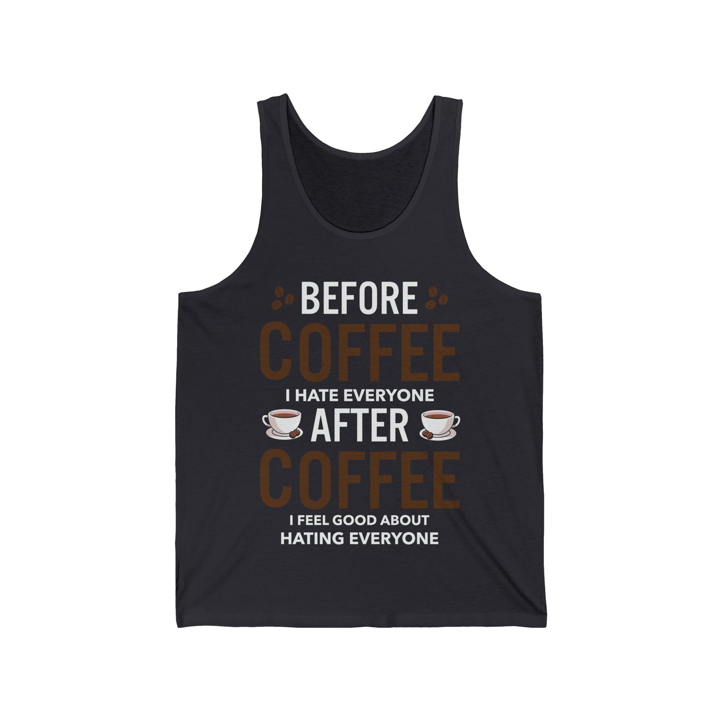 Funny Before Coffee I Hate Everyone After Coffee I Feel Good About It Tank Top Gift For Men Women