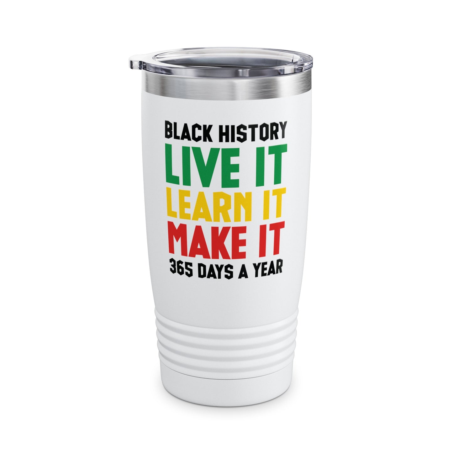 Black History Month Learn It Make It 365 Days African American Tumbler For Men Women Tumbler