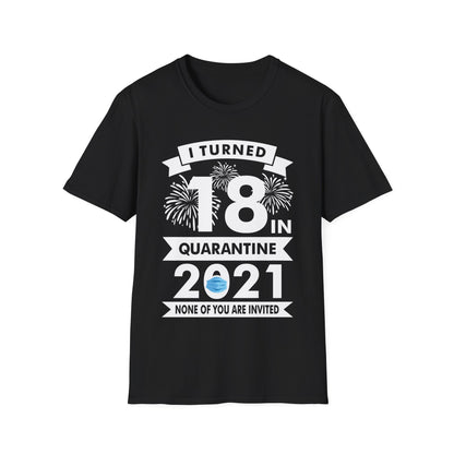 Funny I Turned 18 in Quarantine 18th Birthday 2021 Gift T-Shirt