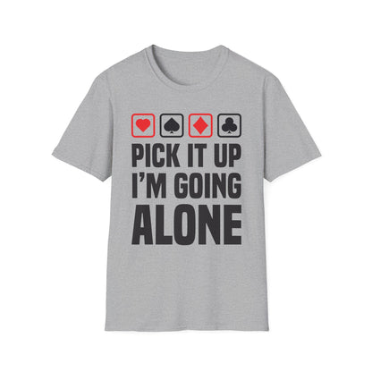 Funny Pick It Up Im Going Alone Euchre Gamers Gaming T-Shirt for Men Women