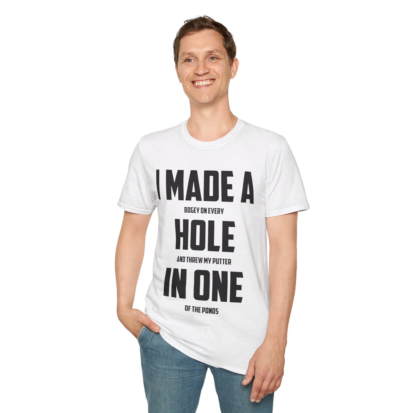 Funny I Made A Hole In One Golf Golfing Weekend T-Shirt Men Women