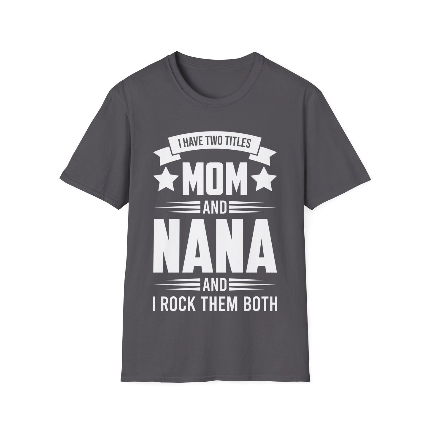 I Have Two Titles Mom and Nana Mothers Day Grandma T-Shirt for Women