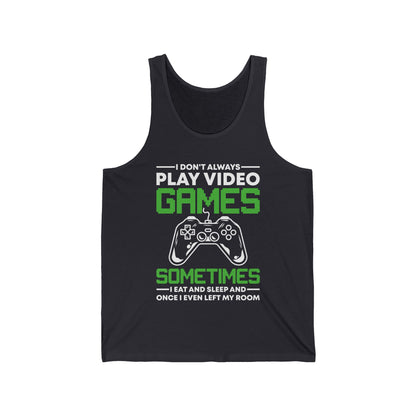 Funny I Don't Always Play Video Games, Gifts For Gamers Gaming Men Women Kids Tank Top