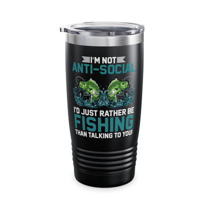 Funny I Am Not Anti-Social I Rather Be Fishing Fisherman Fishing Lover Tumbler For Men Women Tumbler