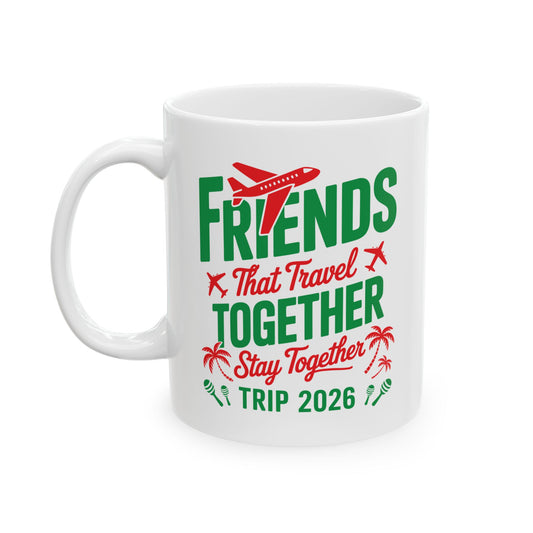 Funny Friends That Travel Together Stay Together Vacation Trip 2026 Coffee Mug For Men Women
