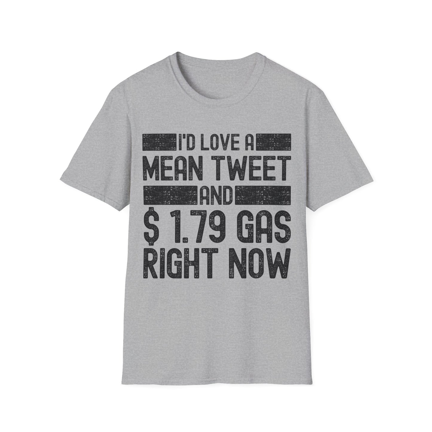Funny Id Love A Mean Tweet And 1.79 Gas Right Now Trump 2024 Fathers Day T-Shirt