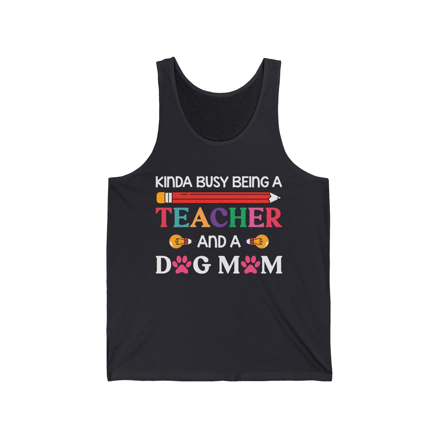 Kinda Busy Being A Teacher And A Dog Mom For Dog Lovers Pet Mothers Day Teachers Tank Tops