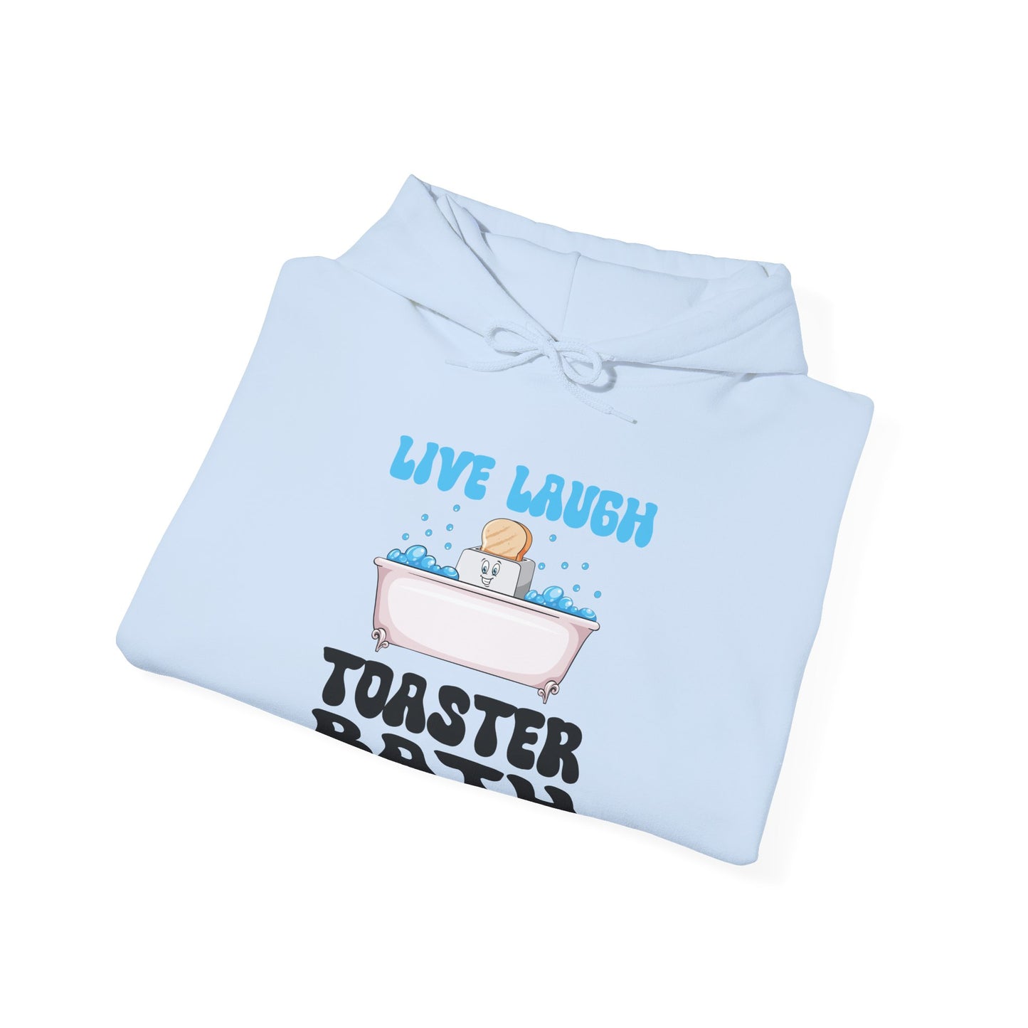 Funny Live Laugh Toaster Bath Bathing Toaster Hoodie For Men Women Hoodie