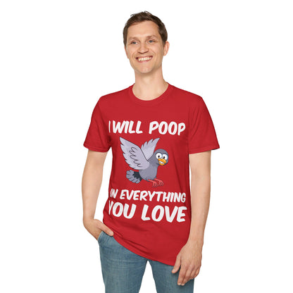 Funny I Will Poop On Everything You Love Birds Sarcastic T-Shirt For Men Women T-Shirt