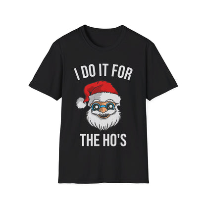 Funny Santa I Do It For The Ho's Christmas Xmas T-Shirt Men Women