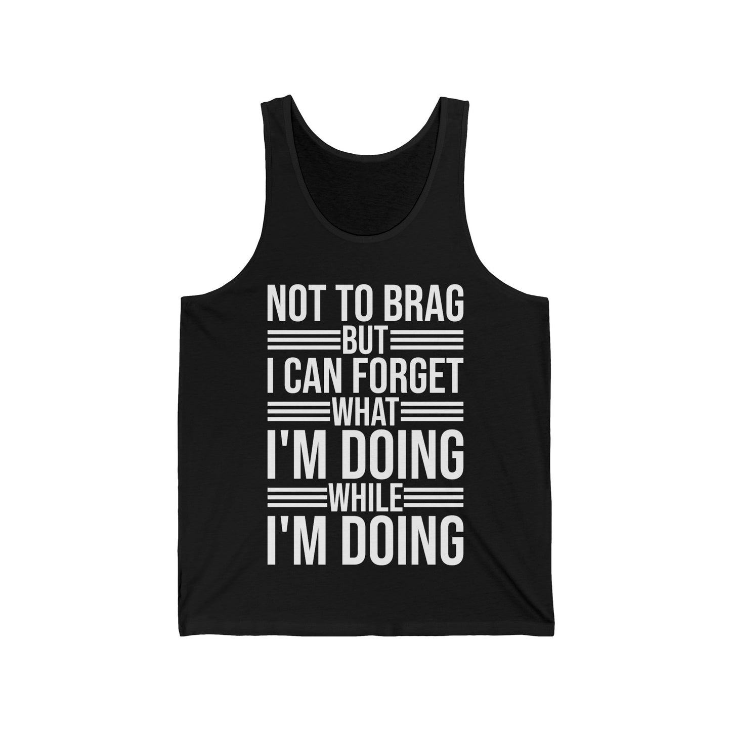 Funny Not to Brag But I Can Forget What Im Doing Tank Tops For Men Women