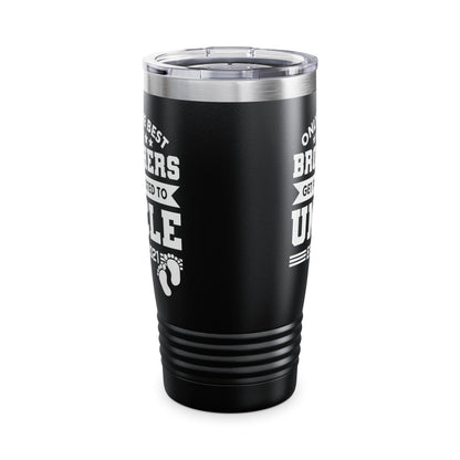 Funny Men Only The Best Brothers Get Promoted to Uncle New Uncle Tumbler For Men Travelers