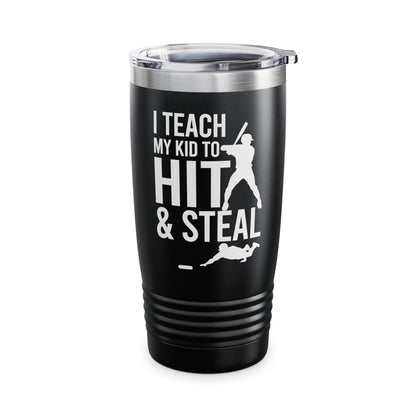 Funny I Teach My Kid To Hit and Steal Bat Helmet Baseball Sports Tumbler Men Women