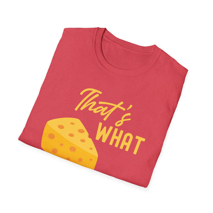 Funny Thats What Cheese Said Cheese Pun Lovers Tee T Shirt Men Women