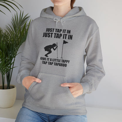 Just Tap It In Just Tap It In Give It A Little Tappy Tap Funny Golfer Hoodie For Men Women Hoodie