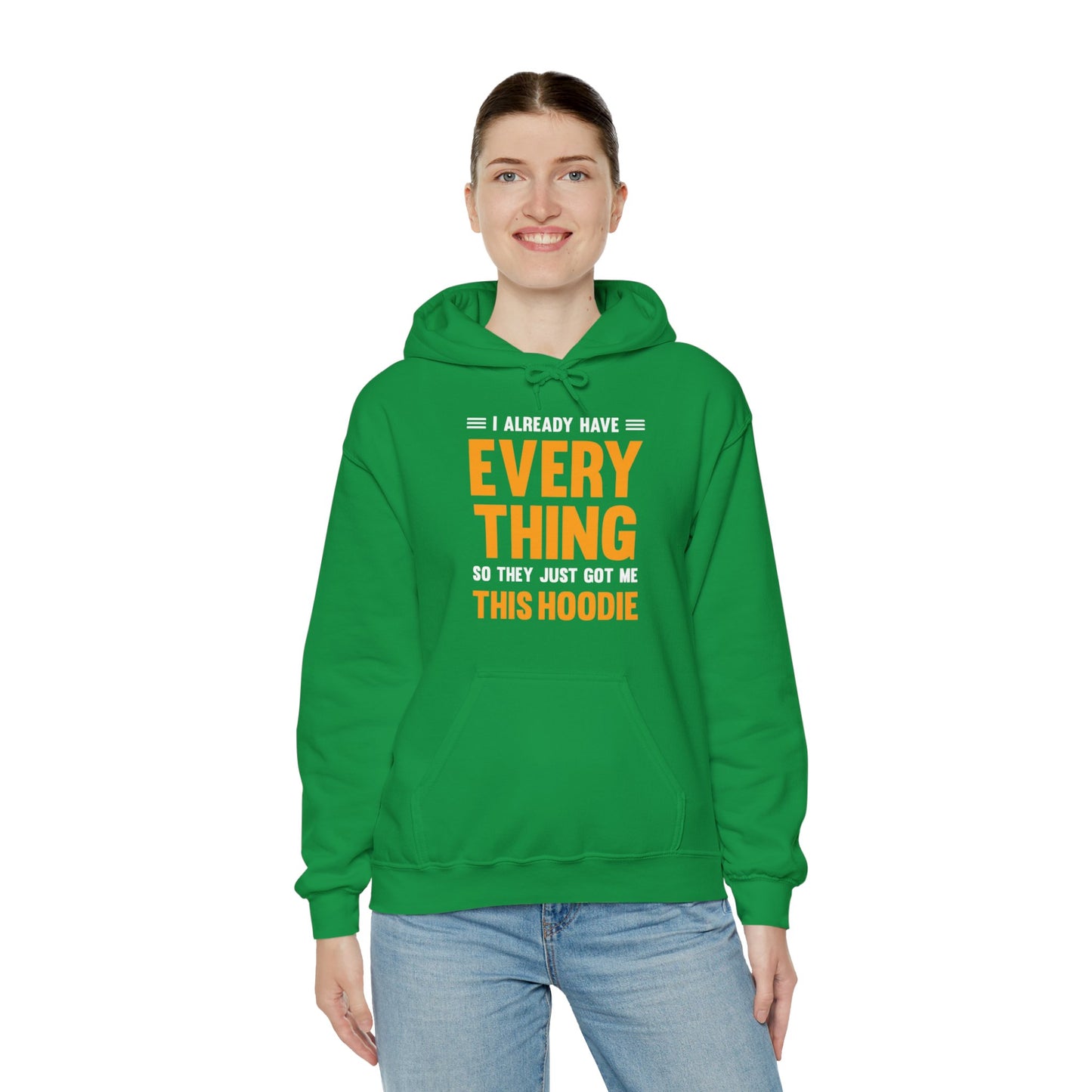 I Already Have Everything So They Just Got Me This Hoodie Funny Party Hoodie For Men Women Hoodie