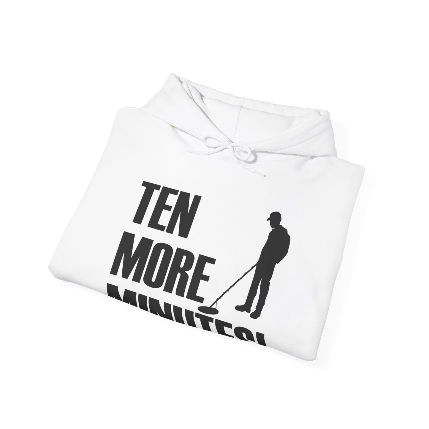 Ten More Minutes Metal Detecting Treasure Hunt Detectorist Hoodie