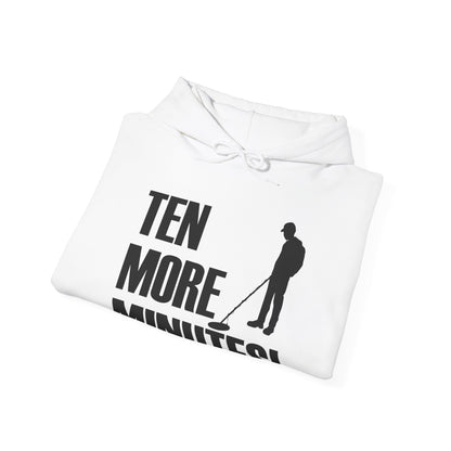 Ten More Minutes Metal Detecting Treasure Hunt Detectorist Hoodie