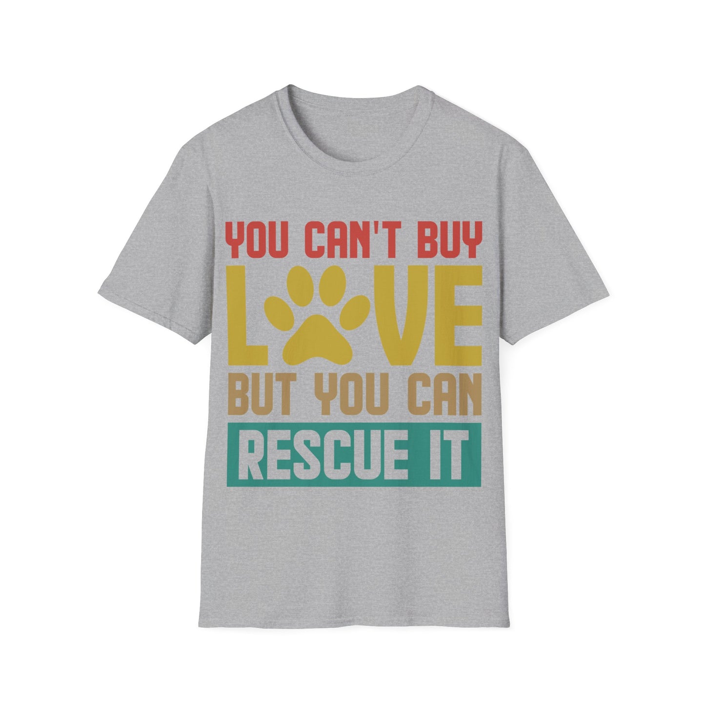 Animal Lover Gift You Cant Buy Love But You Can Rescue It Pet Adoption T. shirt