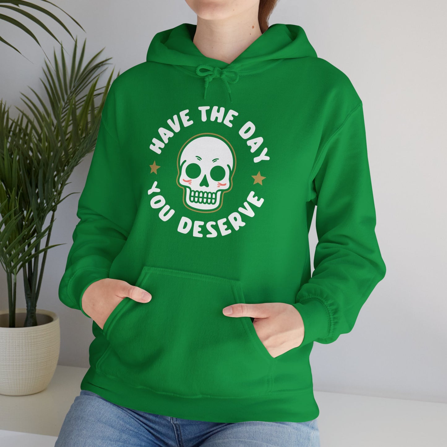 Funny Have The Day You Deserve Skull Sarcastic Hoodie For Men Women Hoodie