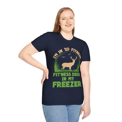 I'm Into Fitness Fit 'ness Deer Into My Freezer Funny Hunting T-Shirt For Men Women