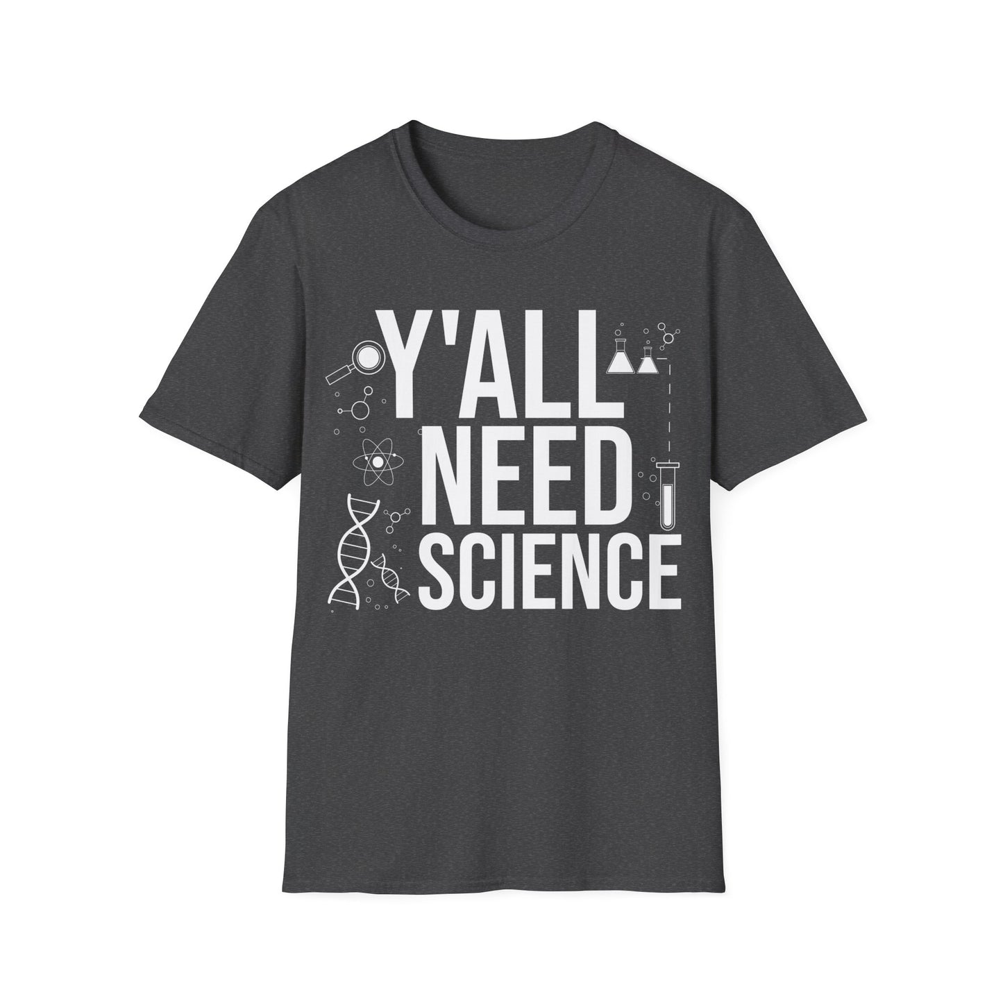 Y'All Need Science Lover Nerd Geek School Teacher Men Women T-Shirt