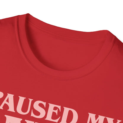 Funny I Paused My Anime T-Shirt