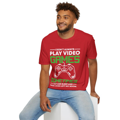 Funny I Don't Always Play Video Games, Gifts For Gamers Gaming Men Women Kids T-Shirt